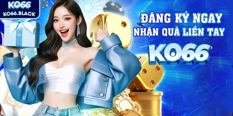 Đăng ký KO66 — Bước chân vào thế giới cược đỉnh cao 1 Giới thiệu về đăng ký KO66