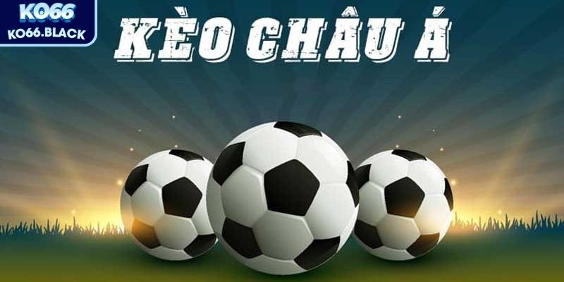 Kèo châu Á – Bí quyết đọc và chơi kèo hiệu quả cho bet thủ 1 kèo châu Á (Asian Handicap) là một trong những loại hình phổ biến